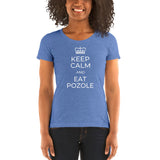 Keep Calm & Eat Pozole - Women's short sleeve t-shirt